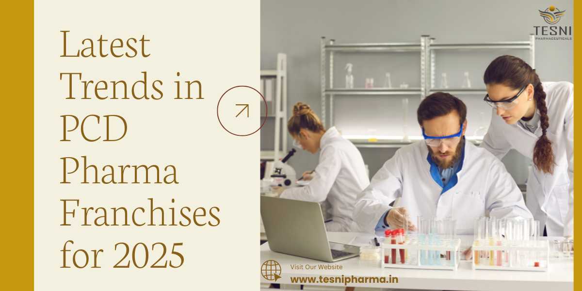 Latest Trends in PCD Pharma Franchises for 2025