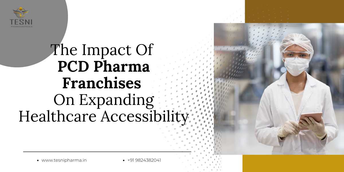 The Impact Of PCD Pharma Franchises On Expanding Healthcare Accessibility